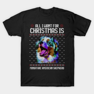 All I Want for Christmas is Miniature American Shepherd - Christmas Gift for Dog Lover T-Shirt